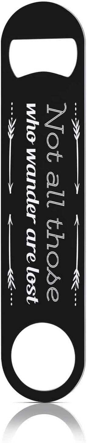 Simple Quotes Stainless Steel Bottle Opener Not All Those Who Wander Are Lost Flat Beer Bottle Opener Keychain for Home Kitchen Bar Restaurant Party Birthday Gift